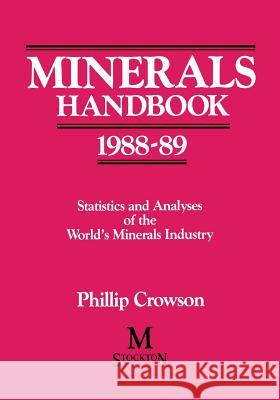 Minerals Handbook 1988-89: Statistics and Analyses of the World's Minerals Industry Crowson, Phillip 9781349096886 Palgrave MacMillan