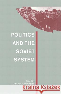 Politics and the Soviet System: Essays in Honour of Frederick C. Barghoorn Remington, Thomas F. 9781349098224