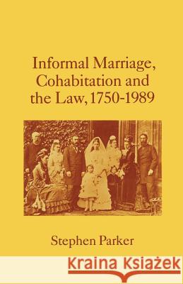 Informal Marriage, Cohabitation and the Law 1750-1989 Stephen, LL.B . Parker 9781349098361 Palgrave MacMillan