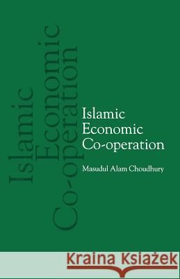 Islamic Economic Co-Operation Choudhury, Masudul Alam 9781349099047 Palgrave MacMillan