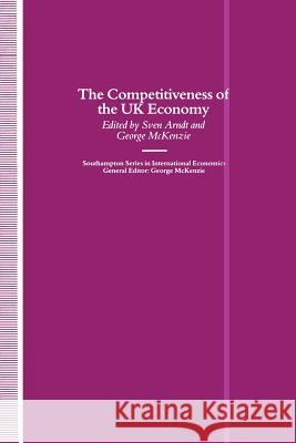 The Competitiveness of the UK Economy George W. McKenzie Sven W. Arndt 9781349101962 Palgrave MacMillan