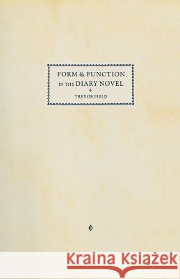 Form and Function in the Diary Novel Trevor Field 9781349102112