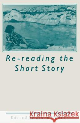 Re-Reading the Short Story Hanson, Clare 9781349103157 Palgrave MacMillan