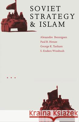 Soviet Strategy and Islam Alexandre A. Bennigsen 9781349104321 Palgrave MacMillan