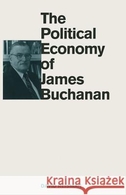 The Political Economy of James Buchanan David Reisman 9781349105212 Palgrave MacMillan