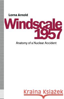 Windscale 1957: Anatomy of a Nuclear Accident Cottrell, Sir Alan 9781349105847