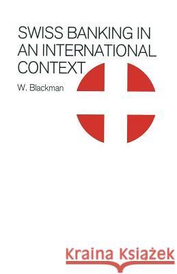 Swiss Banking in an International Context W. Blackman 9781349106585 Palgrave MacMillan