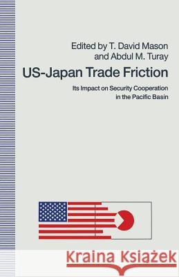 Us-Japan Trade Friction: Its Impact on Security Cooperation in the Pacific Basin Mason, T. David 9781349107902 Palgrave MacMillan