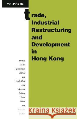 Trade, Industrial Restructuring and Development in Hong Kong Ho Yin-Ping 9781349110407 Palgrave MacMillan