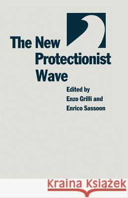 The New Protectionist Wave Enzo Grilli Enrico Sassoon 9781349110667