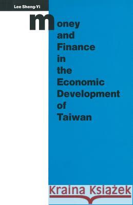 Money and Finance in the Economic Development of Taiwan Sheng-Yi Lee 9781349111251 Palgrave MacMillan