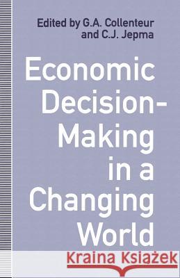Economic Decision-Making in a Changing World G. a. Collenteur C. J. Jepma 9781349111466 Palgrave MacMillan