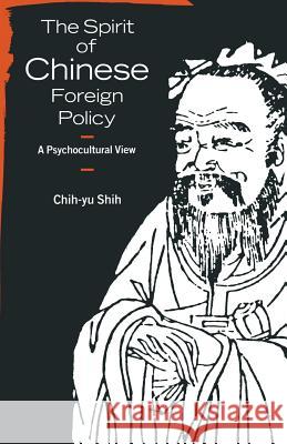 The Spirit of Chinese Foreign Policy: A Psychocultural View Shih, Chih-Yu 9781349111589