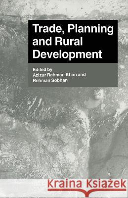 Trade, Planning and Rural Development: Essays in Honour of Nurul Islam Khan, Azizur Rahman 9781349114177