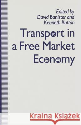 Transport in a Free Market Economy David Banister Kenneth Button 9781349114412 Palgrave MacMillan
