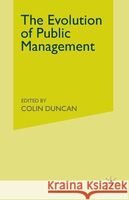 The Evolution of Public Management: Concepts and Techniques for the 1990s Duncan, Colin 9781349114757