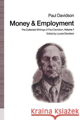 Money and Employment: The Collected Writings of Paul Davidson, Volume 1 Davidson, Paul 9781349115150