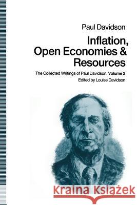 Inflation, Open Economies and Resources: The Collected Writings of Paul Davidson, Volume 2 Davidson, Paul 9781349115181