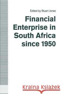 Financial Enterprise in South Africa Since 1950 Jones, Stuart 9781349115389 Palgrave MacMillan