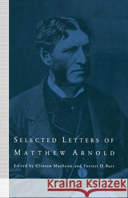 Selected Letters of Matthew Arnold Clinton Machann Forrest D. Burt 9781349115877 Palgrave MacMillan