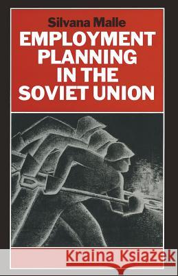 Employment Planning in the Soviet Union: Continuity and Change Malle, Silvana 9781349115907 Palgrave MacMillan