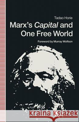 Marx's Capital and One Free World: A Fundamental Reappraisal of His Political Economy Wolfson, Murray 9781349116201 Palgrave MacMillan