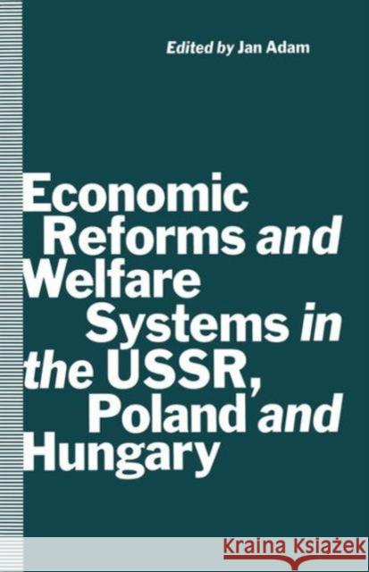 Economic Reforms and Welfare Systems in the Ussr, Poland and Hungary: Social Contract in Transformation Adam, Jan 9781349116928 Palgrave MacMillan