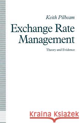 Exchange Rate Management: Theory and Evidence: The UK Experience Pilbeam, Keith 9781349117468