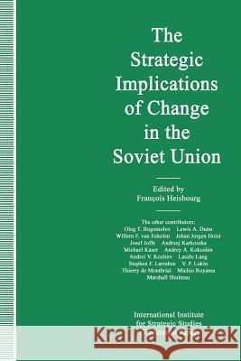 The Strategic Implications of Change in the Soviet Union Francois Heisbourg 9781349118090 Palgrave MacMillan