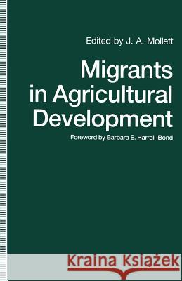 Migrants in Agricultural Development: A Study of Intrarural Migration Mollett, J. a. 9781349118328