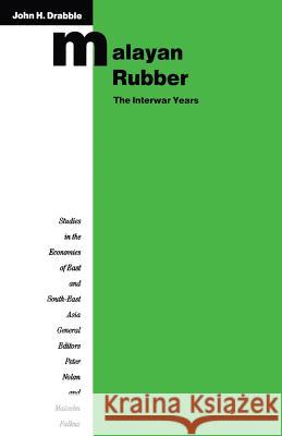 Malayan Rubber: The Interwar Years John H. Drabble 9781349118571 Palgrave MacMillan