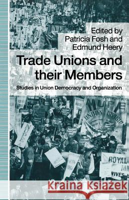 Trade Unions and Their Members: Studies in Union Democracy and Organization Heery, Edmund 9781349119332 Palgrave MacMillan