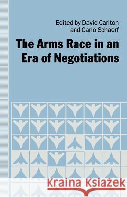 The Arms Race in an Era of Negotiations David Carlton Carlo Schaerf 9781349119691 Palgrave MacMillan