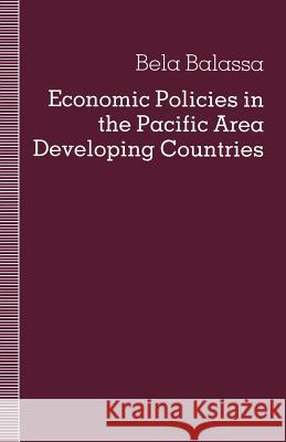 Economic Policies in the Pacific Area Developing Countries Bela Balassa 9781349120475 Palgrave MacMillan