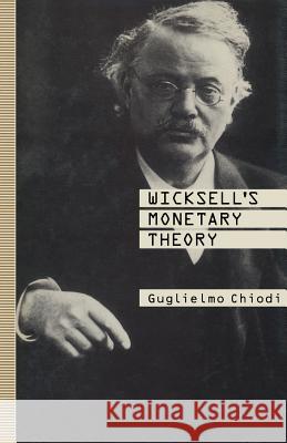 Wicksell's Monetary Theory Guglielmo Chiodi 9781349121571 Palgrave MacMillan