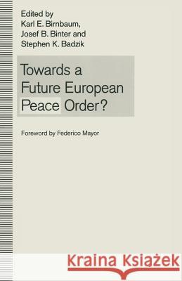 Towards a Future European Peace Order? Stephen K. Badzik Josef B. Binter Karl E. Birnbaum 9781349121915 Palgrave MacMillan