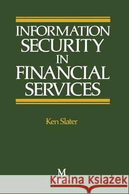 Information Security in Financial Services Ken Slater 9781349122172 Palgrave MacMillan