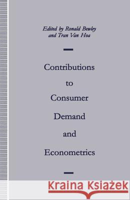 Contributions to Consumer Demand and Econometrics: Essays in Honour of Henri Theil Bewley, Ronald 9781349122233 Palgrave MacMillan