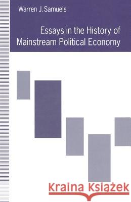 Essays in the History of Mainstream Political Economy Warren J. Samuels 9781349122684