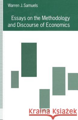 Essays on the Methodology and Discourse of Economics Warren J. Samuels 9781349123735