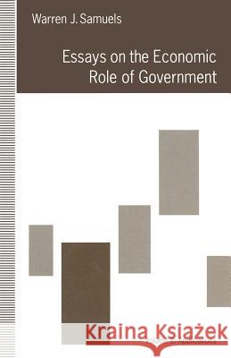 Essays on the Economic Role of Government: Volume 2: Applications Samuels, Warren J. 9781349123797