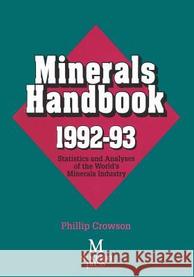 Minerals Handbook 1992-93: Statistics and Analyses of the World's Minerals Industry Crowson, Phillip 9781349125661