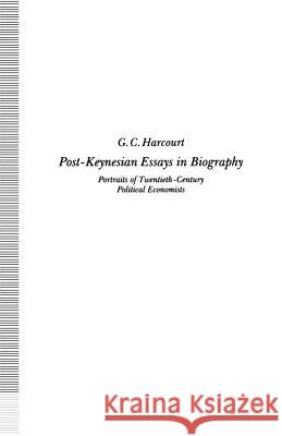 Post-Keynesian Essays in Biography: Portraits of Twentieth-Century Political Economists Harcourt, G. C. 9781349128280 Palgrave MacMillan