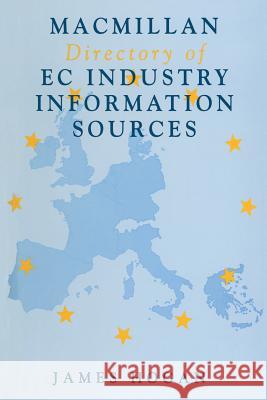 MacMillan Directory of EC Industry Information Sources Hogan, James 9781349128761