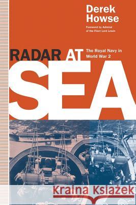 Radar at Sea: The Royal Navy in World War 2 Howse, Derek 9781349130627 Palgrave MacMillan