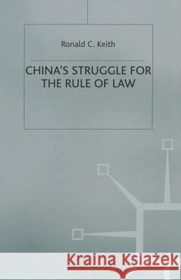 China's Struggle for the Rule of Law Ronald C. Keith 9781349131129 Palgrave MacMillan