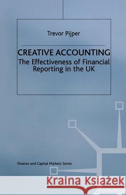 Creative Accounting: The Effectiveness of Financial Reporting in the UK Pijper, Trevor 9781349132461 Palgrave MacMillan