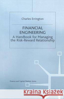 Financial Engineering: A Handbook for Managing the Risk-Reward Relationship Errington, Charles 9781349132706