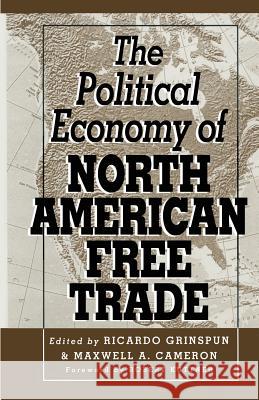 The Political Economy of North American Free Trade Ricardo Grinspun Maxwell A. Cameron 9781349133277 Palgrave MacMillan