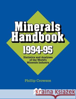 Minerals Handbook 1994-95: Statistics and Analyses of the World's Minerals Industry Crowson, Phillip 9781349134335